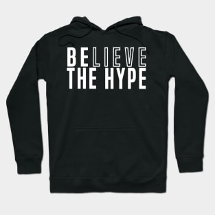 Believe the Hype Hoodie